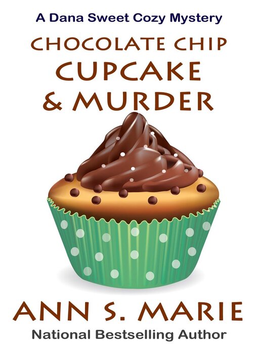 Title details for Chocolate Chip Cupcake & Murder (A Dana Sweet Cozy Mystery Book 10) by Ann S. Marie - Available